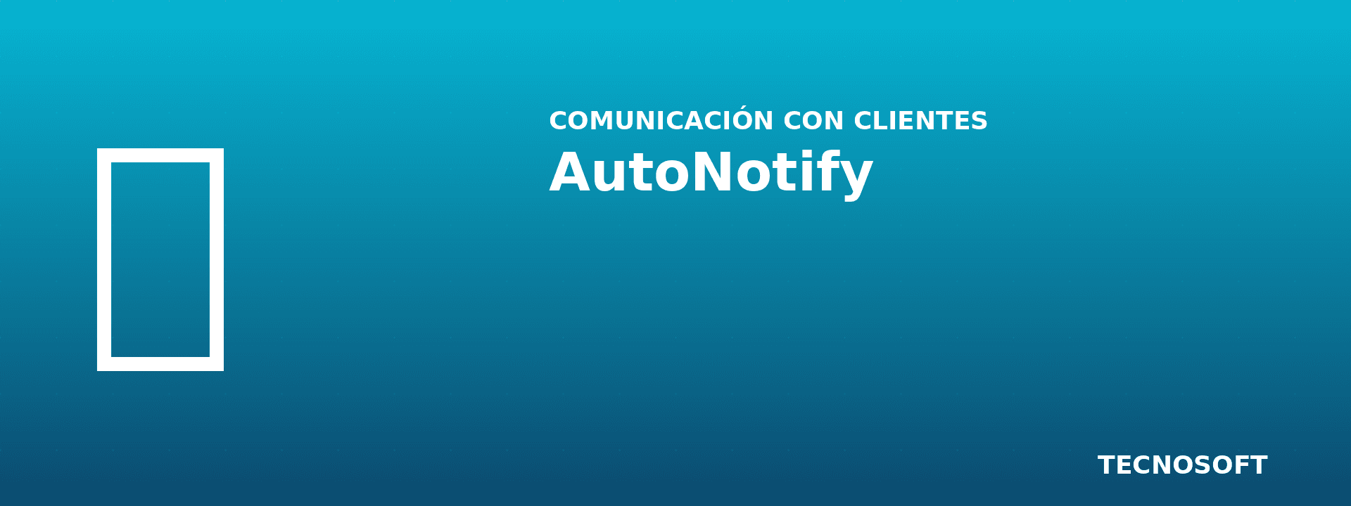AutoNotify: tu cliente sabe sin que tengas que escribirle